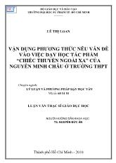 Luận văn Vận dụng phương thức nêu vấn đề vào việc dạy học tác phẩm “Chiếc thuyền ngoài xa” của Nguyễn Minh Châu ở trường THPT