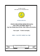 Khóa luận Phân tích tình hình tín dụng thương nghiệp-Dịch vụ tại Ngân hàng Công thương-An Giang