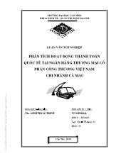 Luận văn Phân tích hoạt động thanh toán quốc tế tại ngân hàng phân tích hoạt động thanh toán quốc tế tại ngân hàng công thương Việt Nam-Chi nhánh cà mau gvhd: ðinh thị lệ trinh - 2 -svth: võ minh ðệ thương mại cổ phần công thương Việt Nam – chi nhánh Cà M
