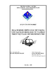 Luận văn Hoach định chiến lược huy động vốn cho ngân hàng đầu tư và phát triển Việt Nam chi nhánh tỉnh Bến Tre