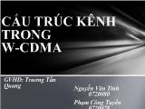 Thuyết trình Cấu trúc kênh trong WCDMA