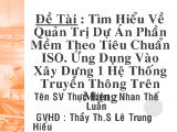 Đề tài Tìm hiểu về quản trị dự án phần mềm theo tiêu chuẩn iso. ứng dụng vào xây dựng 1 hệ thống truyền thông trên mạng
