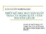 Đề tài Thiết kế nhà máy sản xuất trái cây năng suất 3 tấn nguyên liệu/h