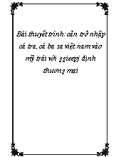 Bài thuyết trình Cản trở nhập cá tra, cá ba sa Việt Nam vào Mỹ trái với hiệp định thương mại