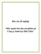 Báo cáo Tốt nghiệp Nghiên cứu đẩy mạnh tiêu thụ sản phẩm tại Công ty bánh kẹo Hải Châu