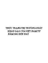 Đề tài Thực trạng thị trường xuất khẩu gạo của Việt Nam từ năm 2001 đến nay