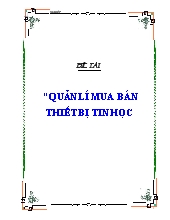 Đề tài Quản lý mua bán thiết bị tin học