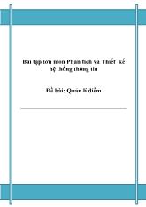 Bài tập lớn môn Phân tích và Thiết kế hệ thống thông tin Đề bài: Quản lí điểm