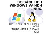 Đề tài So sánh hệ điều hành windows và hệ điều hành linux