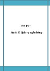 Đồ án Phân tích thiết kế hệ thống Quản lý dịch vụ ngân hàng