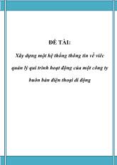 Đồ án Xây dựng một hệ thống thông tin về viêc quản lý qui trình hoạt động của một công ty buôn bán điện thoại di động