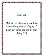 Luận văn Một số giải pháp nâng cao hiệu quả sử dụng vốn tại công ty cổ phần xây dựng công trình giao thông 610