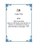 Luận văn Một số giải pháp nâng cao chất lượng cung cấp dịch vụ Internet và viễn thông tại Công ty phát triển đầu tư công nghệ – FPT