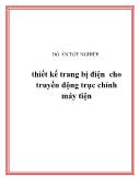 Đồ án Thiết kế trang bị điện cho truyền động trục chính máy tiện