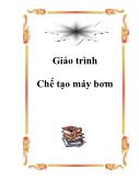 Giáo trình Chế tạo máy bơm