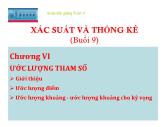 Xác suất và thống kê - Chương VI: Ước lượng tham số (buổi 9)