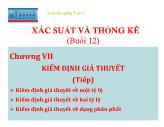 Xác suất và thống kê - Chương VII: Kiểm định giả thuyết (tiếp)