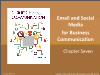 Bài giảng Business Communication - Chapter Seven: Email and Social Media for Business Communication