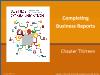 Bài giảng Business Communication - Chapter Thirteen: Completing Business Reports