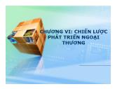 Bài giảng Chính sách thương mại quốc tế - Chương VI: Chiến lược phát triển ngoại thương