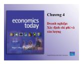 Bài giảng Economics today - Chương 4 Doanh nghiệp: Xác định chi phí và sản lượng