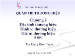 Bài giảng Quản trị thương hiệu - Chương 2 Đặc tính thương hiệu Định vị thương hiệu Giá trị thương hiệu