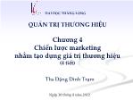 Bài giảng Quản trị thương hiệu - Chương 4 Chiến lược marketing nhằm tạo dựng giá trị thương hiệu