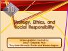 Chapter 10: Strategy, Ethics, and Social Responsibility