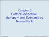 Chapter 6: Perfect Competition, Monopoly, and Economic vs. Normal Profit