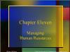 Chapter Eleven Managing Human Resources