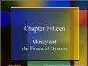 Chapter Fifteen Money and the Financial System