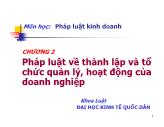 Bài giảng Pháp luật kinh doanh - Chương 2 Pháp luật về thành lập và tổ chức quản lý, hoạt động của doanh nghiệp