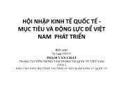 Hội nhập kinh tế quốc tế - Mục tiêu và động lực để Việt Nam phát triển - Chuyên đề 3